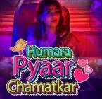 Humara Pyaar Chamatkar 2021 Kokku Web Series Download FilmyFly