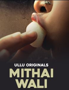 Mithai Wali Part 1 FilmyFly 2025 Hindi Ullu Web Series