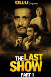 The Last Show Part 1 2021 Ullu Web Series Download FilmyFly